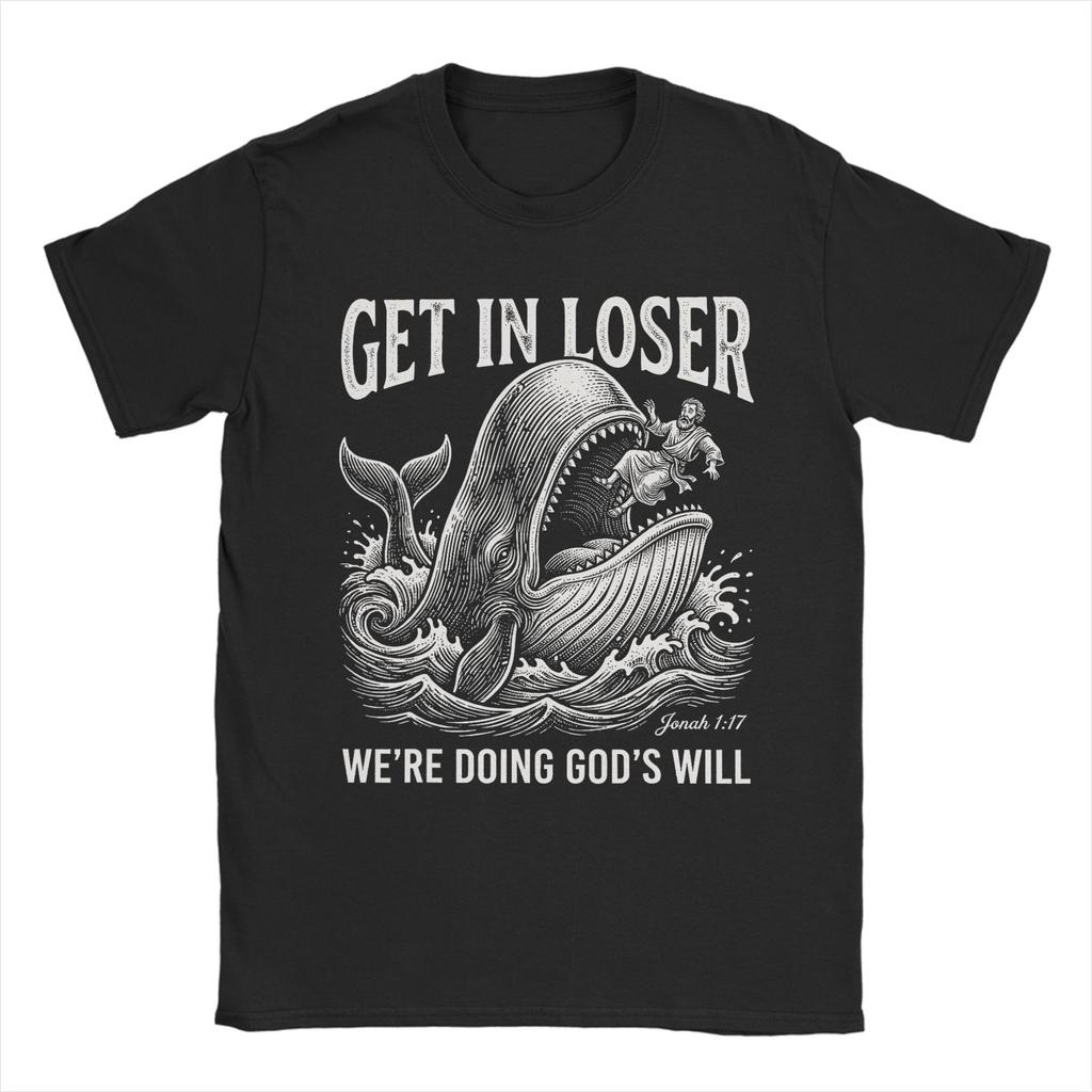 Get in Loser Were Doing Gods Will Funny Christian Bible T Shirt Summer Cotton TShirts For Unisex Harajuku Tshirt Short Sleeves