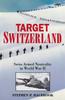 Книга Target Switzerland : Swiss Armed Neutrality In World War II