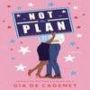 Not the Plan by Gia De Cadenet Hardback Book 9780593356647