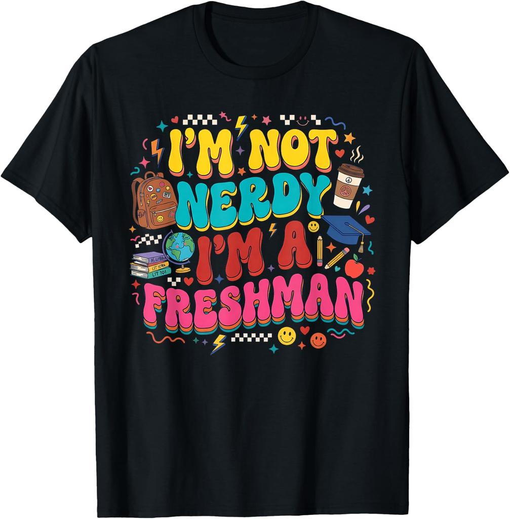 Freshman Student I'm Not Nerdy Back to School unisex T-Shirt