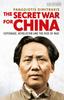 Книга The Secret War for China : Espionage, Revolution and the Rise of Mao