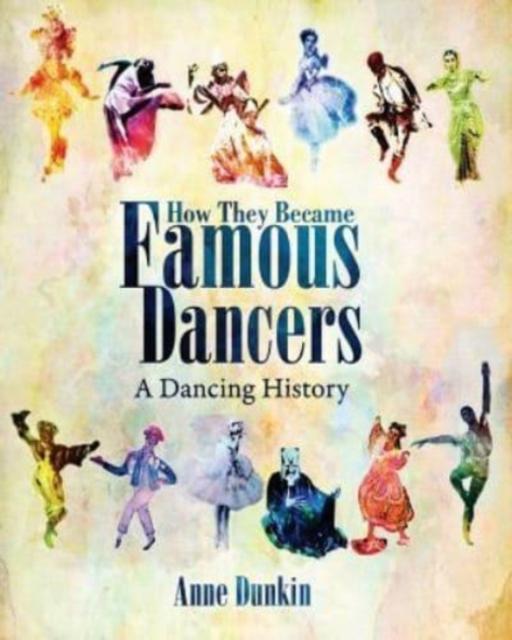 The How They Became Famous Dancers : A Dancing History Book