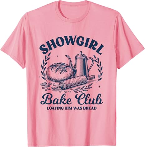 Retro Showgirl Bake Club Loafing Him Was Bread Funny TShirt Womens Fashion Bread Baker Vintage Tee Novelty Gift Short Sleeve