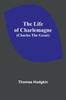Книга The Life of Charlemagne (Charles the Great)