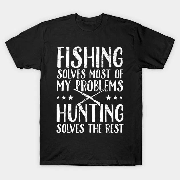Fishing solves most of my problems hunting solves the rest Made in Australia T-S