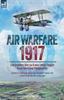 Книга Air Warfare, 1917 - The Aviation War As It Was Being Fought from the Allied Perspective