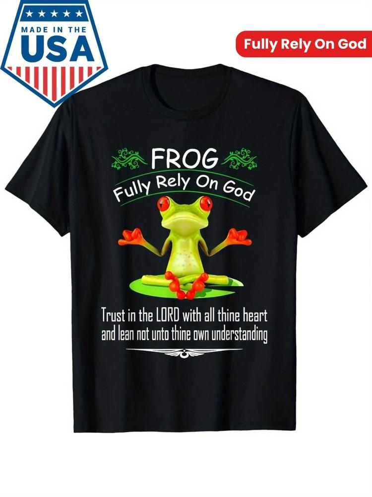 Frog Fully Rely On God Trust In The Lord With Thine Heart T-Shirt Unisex T-Shirt