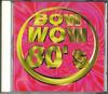 CD РАЗНЫЕ ИСПОЛНИТЕЛИ - Bow Wow 80-х POCP1664PROMO UNIVERSAL Япония Рок Б/У