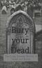 Книга Bury Your Dead : The Long, Strange History of Death and Burial