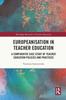 Книга Europeanisation In Teacher Education : A Comparative Case Study of Teacher Education Policies and Practices