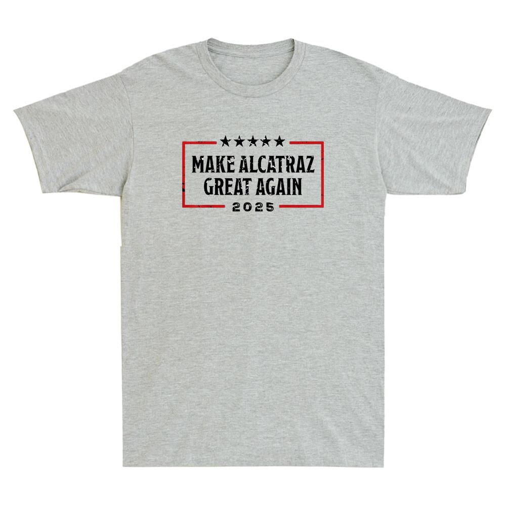 Make Alcatraz Great Again Funny Trmp Alcatraz Quote Unisexs Short Sleeve Tshirt