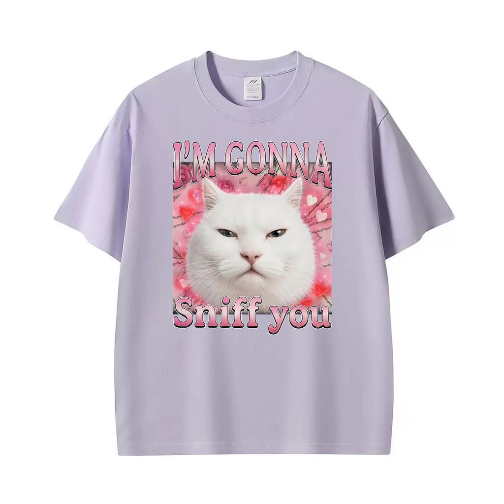I M Gonna Sniff You Funny Cat Meme Graphic T Shirts Unisexs Unisex Clothing Fashion Cotton T Shirt Oversized Short Sleeve Tshirts