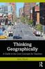 The Thinking Geographically : A Guide To the Core Concepts for Teachers Book