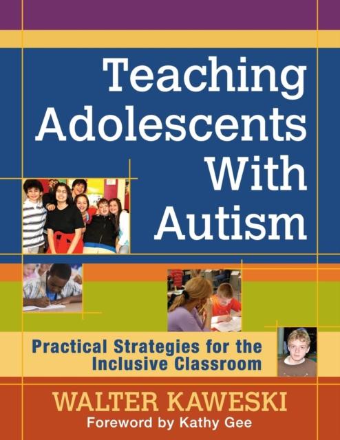 Книга Teaching Adolescents With Autism : Practical Strategies for the Inclusive Classroom