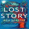 The Lost Story by Meg Shaffer Hardback Book 9781529436310