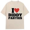 Streetwear I Love Diddy Parties Funny Meme T Shirts Tee Women Unisex Cotton Summer Loose Casual Harajuku ONeck Oversized Novelty