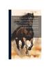 The The Horse : Its Treatment In Health and Disease, With a Complete Guide To Breeding, Training and Management: 7 Book