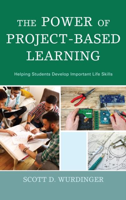 The The Power of Project-Based Learning : Helping Students Develop Important Life Skills Book