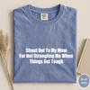 Shout Out To My Mom For Not Strangling Me Shirt, Funny Mom Gift, Sarcastic Mother Daughter Graphic Tee, Hilarious Family Shirt