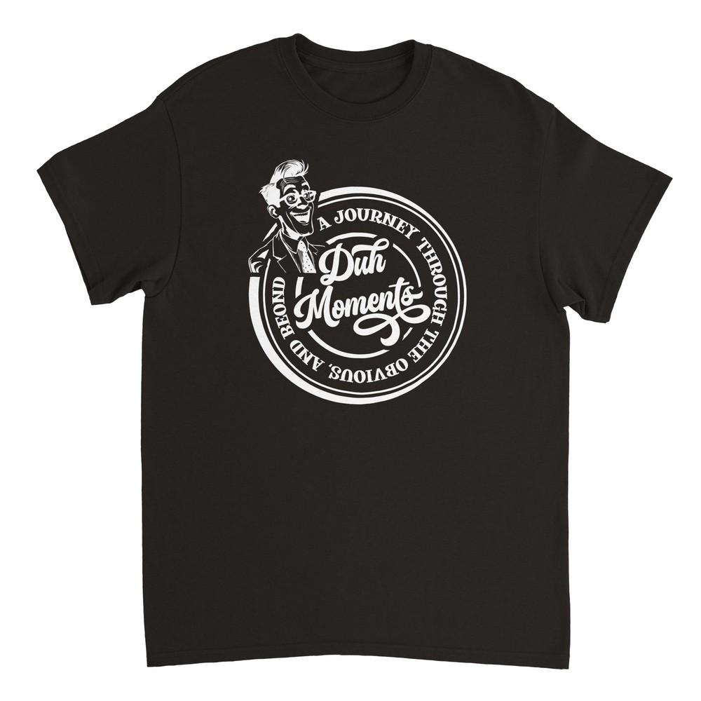 Duh Moments T-shirt Unisex T-Shirt