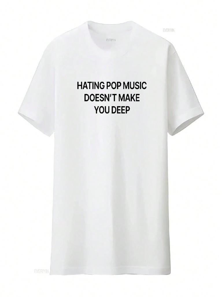 Hating Pop Music Doesn't Make You Deep White T Shirt Vintage Washed Streetwear Unisex Homme Designer Clothes Graphic Fashion