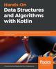 Книга Hands-On Data Structures and Algorithms with Kotlin : Level Up Your Programming Skills by Understanding How Kotlin's Data Structure Works