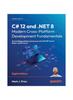 Книга C# 12 and .NET 8 ??? Modern Cross-Platform Development Fundamentals : Start Building Websites and Services with ASP.NET Core 8, Blazor, and EF Core 8