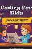 Книга Coding For Kids : JavaScript Adventures with 50 Hands-on Activities