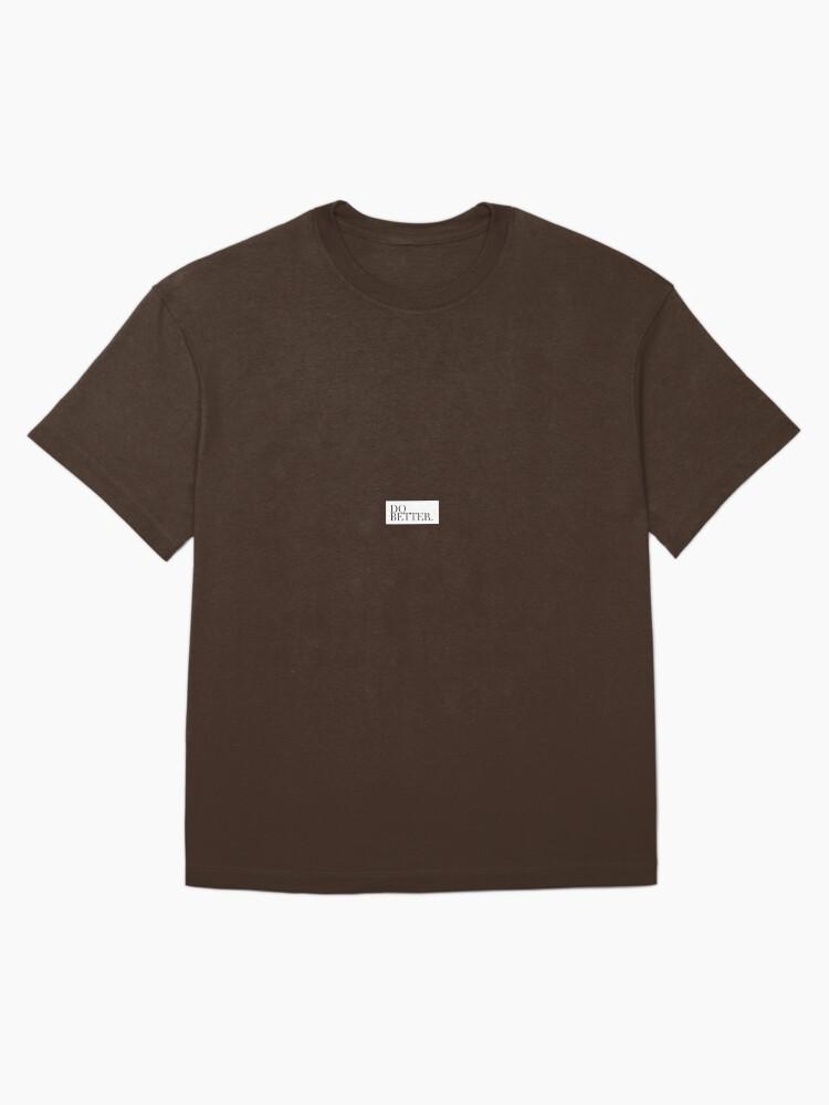 do better. Oversized T-Shirt