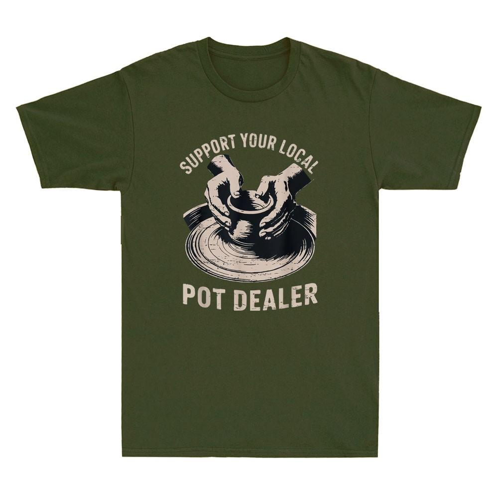 Support Local Pot Dealer Funny Graphic Humor Saying Unisex's Short Sleeve T-Shirt