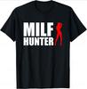 MILF Hunter | Funny Adult Humor Joke for Men Who Love Milfs T-Shirt Men Clothing Tops Graphic T Shirts Camisetas Streetwear