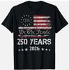 250th America Us 250 Years We The People Birthday July 4th Tshirt