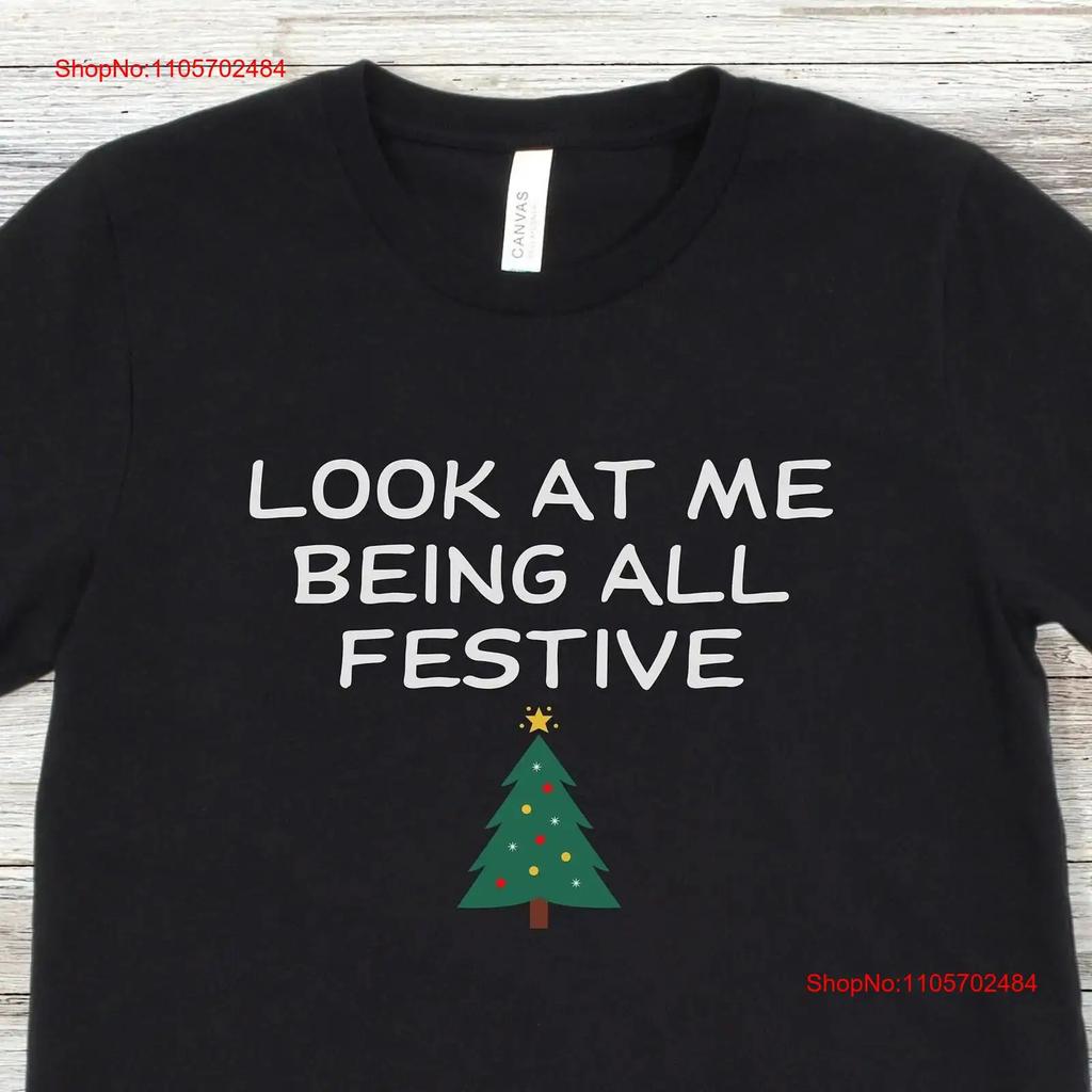 Look At Me Being All Festive T Shirt Funny Holiday Sarcastic Christmas Humorous Tree vintage Washed Stylish Soft