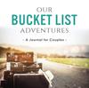 Книга Our Bucket List Adventures : A Journal for Couples