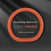 Orange Suede Car Steering Wheel Cover for All Season Sweat Absorbing Anti Slip Wear-resistant Breathable Car Steering Covers