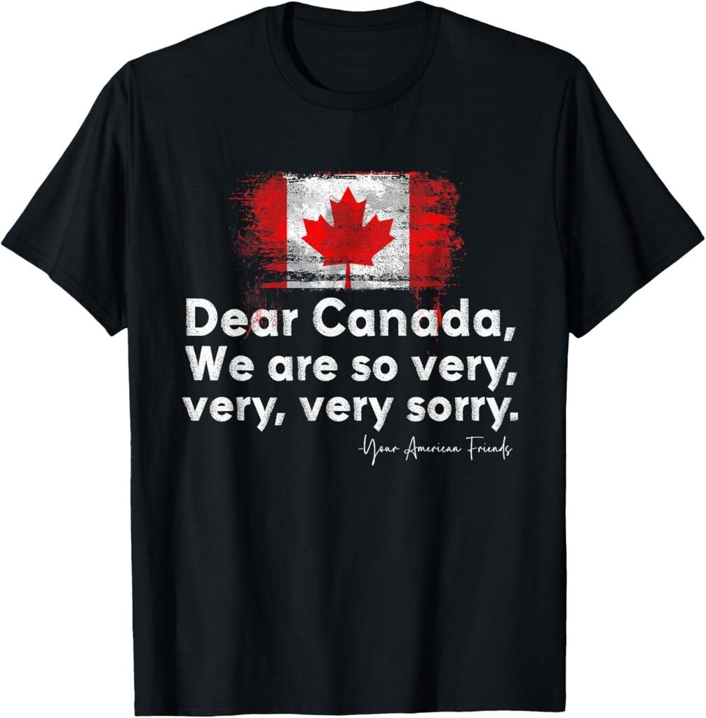 Dear Canada We Are So Very Very, Very Sorry T-Shirt