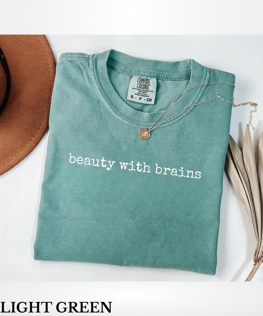 Beauty With Brains T-Shirt,Female Empowerment Shirt,Women's Rights Shirt,Feminism Shirt,Smash The Patriarchy Tee,Feminist Quote Shirt