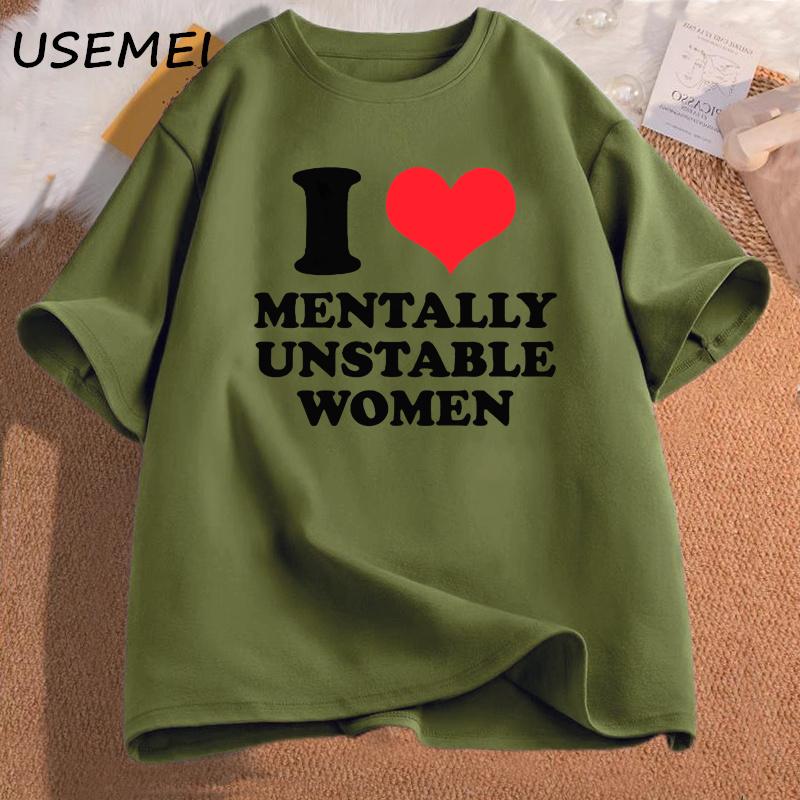 I Love Mentally Unstable Women T-Shirt Men Casual I Heart Mentally Unstable Women Graphic Tee Cotton Short Sleeves Print T-shirt