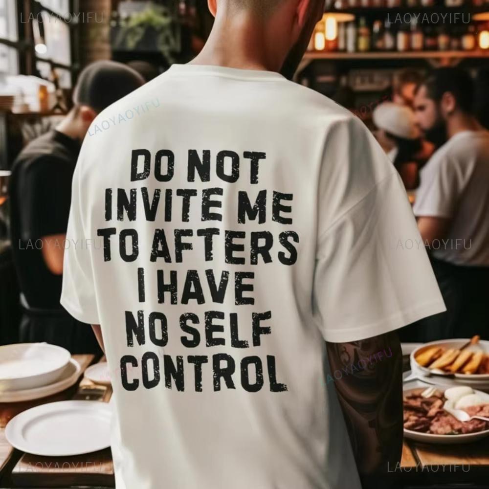 Do Not Invite Me To Afters No Self Control Distressed Text Back Graphic White Tshirt Unisex Oversized Y2k Streetwear Cotton Tee