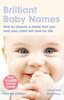Книга Brilliant Baby Names : How To Choose a Name That You and Your Child Will Love for Life