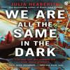 We Are All the Same In the Dark by Julia Heaberlin Paperback Book 9781405940795