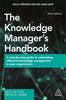 The The Knowledge Manager's Handbook : A Step-by-Step Guide To Embedding Effective Knowledge Management In Your Organization Book