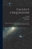 Книга Galileo E l'Inquisizione : Documenti Del Processo Galileiano Esistenti nell'Archivio Del S. Uffizio E nell'Archivio Segreto Vaticano