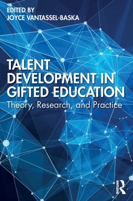 The Talent Development In Gifted Education : Theory, Research, and Practice Book