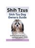 Книга Shih Tzus Shih Tzu Dog Owners Guide. Shih Tzu Book for Care, Training & Health.