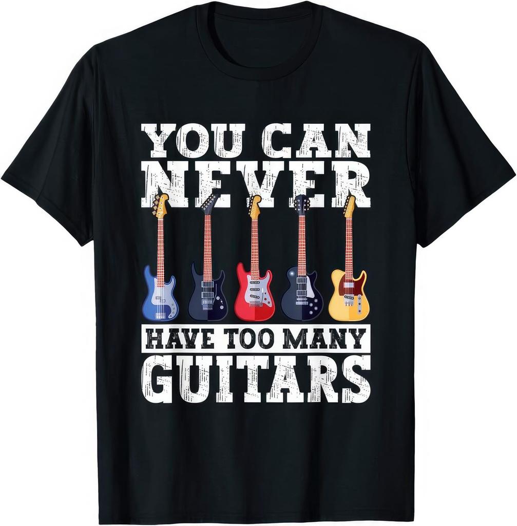 You Can Never Have Too Many Guitars Guitar Lover Gift T shirt