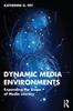 Книга Dynamic Media Environments : Expanding the Scope of Media Literacy
