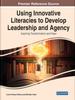 Книга Using Innovative Literacies To Develop Leadership and Agency : Inspiring Transformation and Hope