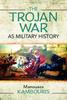 Книга The Trojan War As Military History