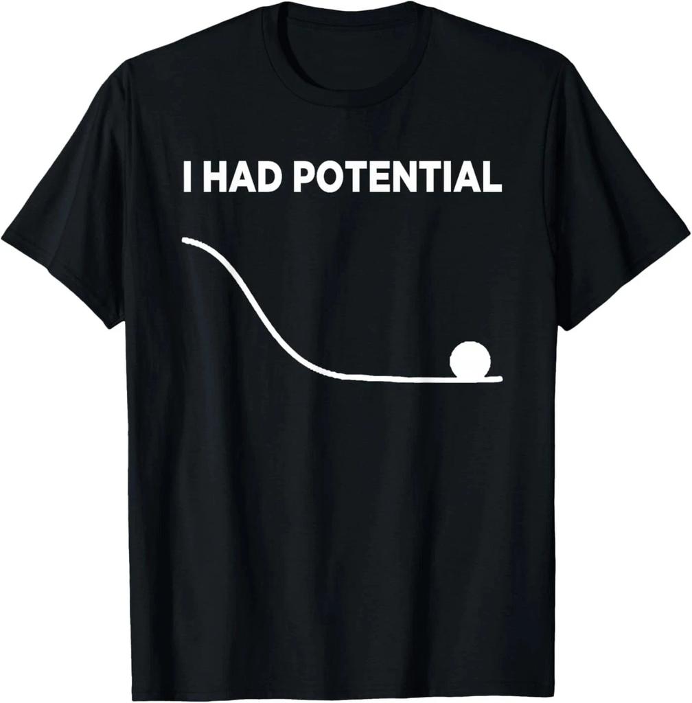 I Had Potential Unisex T- Shirt